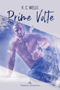 Title: Prime volte, Author: K. C. Wells