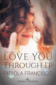 Title: Love You Through It: Edizione italiana, Author: Fabiola Francisco