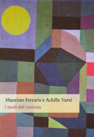 Title: I modi dell'amicizia, Author: Maurizio Ferraris