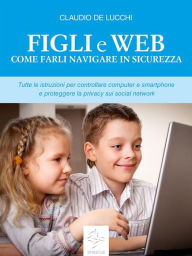 Title: Figli e web Come farli navigare in sicurezza, Author: Claudio De Lucchi