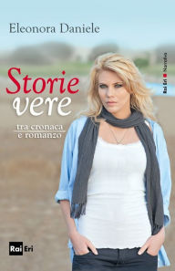 Title: Storie vere: tra cronaca e romanzo, Author: Eleonora Daniele