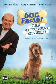 Title: DOG FACTOR: Guida all'educazione dei padroni, Author: Giovanna Flora