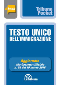 Title: Testo Unico dell'immigrazione: Prima edizione 2016 Collana Pocket, Author: AA. VV.