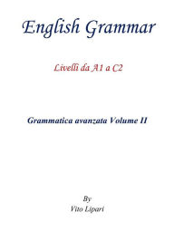 Title: English Grammar Vol. 2: Livelli da A1 a C2, Author: Vito Lipari