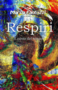 Title: Respiri - Il canto del tempo, Author: Marco  Fantuzzi