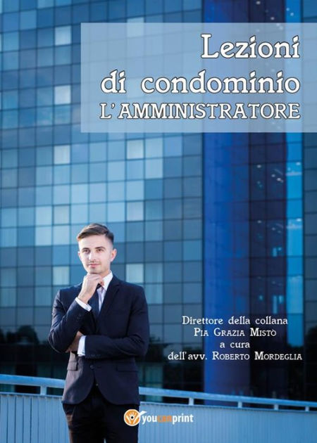 Lezioni di condominio L amministratore by Pia Grazia Mistò Roberto