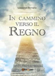 Title: In cammino verso il Regno, Author: Giuseppe Ferrario