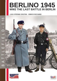 Title: Berlino 1945: ww2 the last battle in Berlin, Author: Luca Stefano Cristini