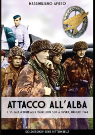 Title: Attacco all'alba: L'SS-FallschirmjÃ¯Â¿Â½ger Bataillon 500 a Drvar, maggio 1944, Author: Massimiliano Afiero