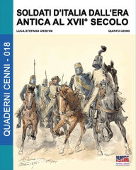 Title: Soldati d'Italia dall'era antica al XVII secolo, Author: Quinto Cenni