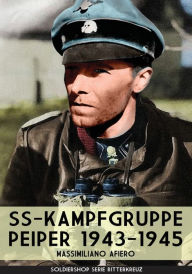 Title: SS-kampfgruppe Peiper 1943-1945, Author: Massimiliano Afiero
