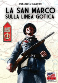 Title: La san Marco sulla linea Gotica, Author: Pieramedeo Baldrati
