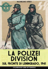 Title: La Polizei Division sul fronte di Leningrado 1941, Author: Massimiliano Afiero
