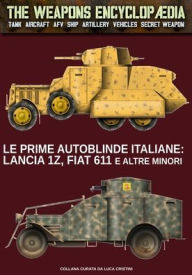 Title: Le prime autoblinde italiane, Author: Luca Stefano Cristini