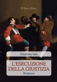 Title: L'esecuzione della giustizia, Author: Elisabetta Sala