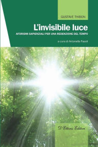 Title: L'invisibile luce, Author: Thibon Gustave