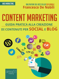 Title: Content marketing: Guida pratica alla realizzazione di contenuti per social e blog, Author: Francesco De Nobili