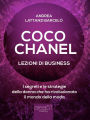 Coco Chanel. Lezioni di business: I segreti e le strategie della donna che rivoluzionato il mondo della moda