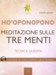 Title: Ho'oponopono. Meditazione sulle tre menti: Tecnica guidata, Author: Steven Bailey