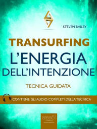 Title: Transurfing. L'Energia dell'Intenzione: Tecnica guidata, Author: Steven Bailey