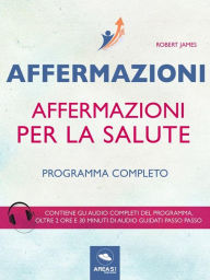 Title: Affermazioni per la salute: Programma completo, Author: Robert James