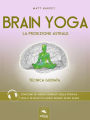 Brain Yoga. La proiezione astrale: Tecnica guidata