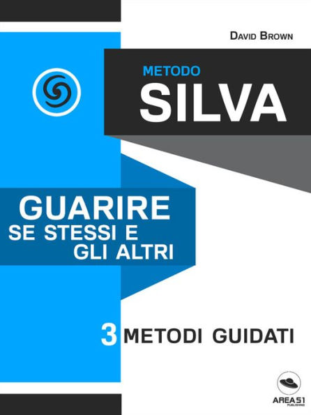 Metodo Silva. Guarire se stessi e gli altri: 3 metodi guidati