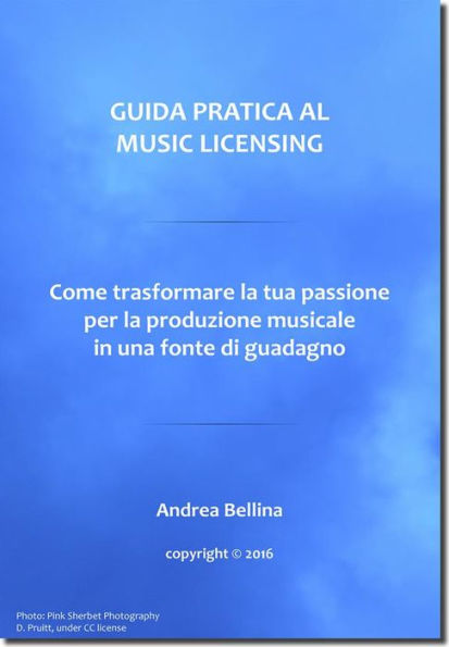 Guida Pratica al Music Licensing - Come trasformare la tua passione per la produzione musicale in una fonte di guadagno