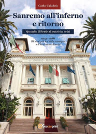 Title: Sanremo all'inferno e ritorno: quando il Festival entrò in crisi, Author: Carlo Calabrò