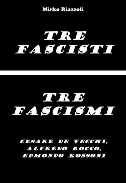 Tre fascisti - Tre fascismi