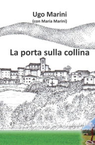Title: La porta sulla collina, Author: Ugo Marini