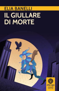 Title: Il giullare di morte, Author: Elia Banelli