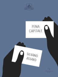 Title: Pena Capitale, Author: Silvano Assaro