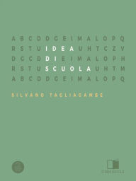 Title: Idea Di Scuola, Author: Silvano Tagliagambe