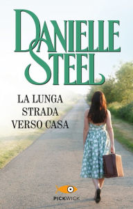 Title: La lunga strada verso casa, Author: Danielle Steel