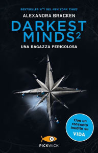 Title: Darkest Minds 2 -Una ragazza pericolosa, Author: Alexandra Bracken