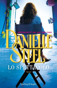 Title: Lo spettacolo, Author: Danielle Steel