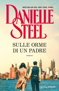 Title: Sulle orme di un padre, Author: Danielle Steel