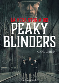 Title: La vera storia dei Peaky Blinders, Author: Carl Chinn