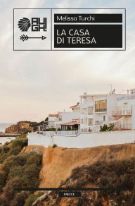 Title: La casa di Teresa, Author: Melissa Turchi