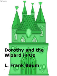 Title: Dorothy and the Wizard in Oz, Author: L. Frank Baum