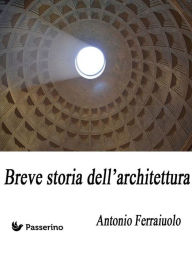 Title: Breve storia dell'architettura, Author: Antonio Ferraiuolo