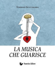 Title: La musica che guarisce: Esperienze e considerazioni all'interno dei laboratori di musicoterapia didattica, Author: Tommaso Scuccimarra