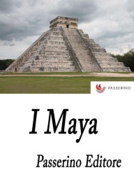 Title: I Maya, Author: Passerino Editore