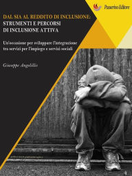 Title: Dal SIA al Reddito di Inclusione. Strumenti e percorsi di una inclusione attiva: Un'occasione per sviluppare l'integrazione tra servizi per l'impiego e servizi sociali., Author: Giuseppe Angelillis