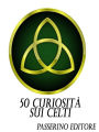 50 curiosità sui Celti