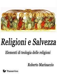 Title: Religioni e Salvezza: Elementi di teologia delle religioni, Author: Roberto Marinaccio
