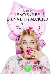 Title: Le avventure di una Kitty addicted, Author: Eliselle