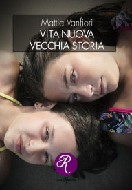 Title: Vita nuova, vecchia storia, Author: Mattia Vanfiori