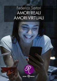 Title: Amori reali. Amori virtuali., Author: Federica Sartori